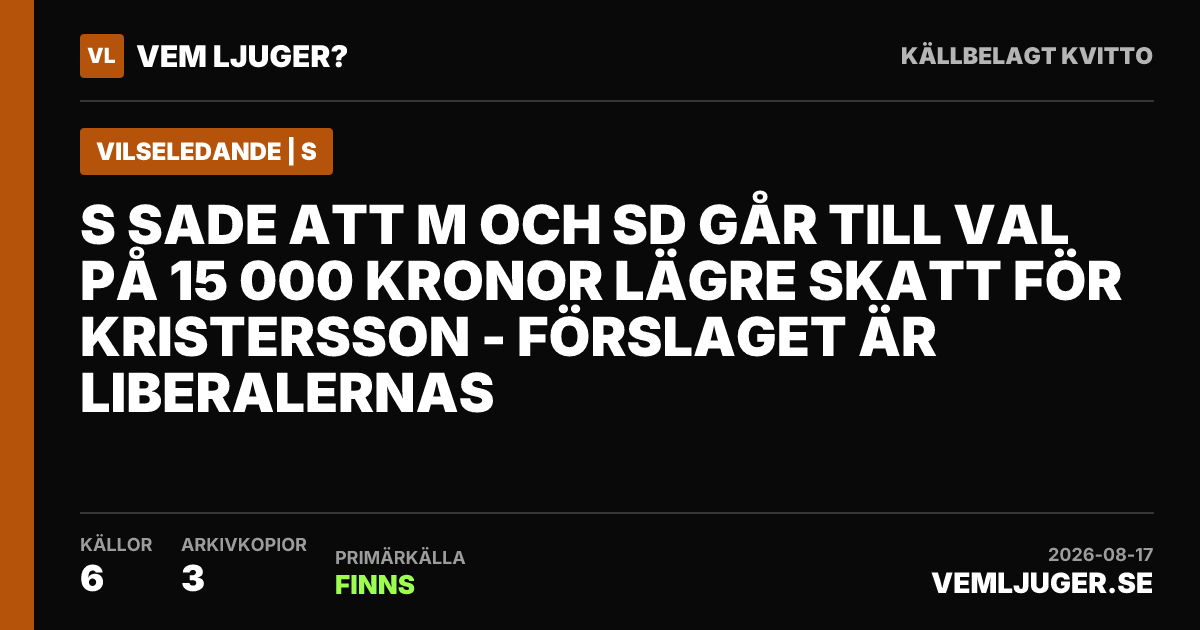 Delningskort: S sade att M och SD går till val på 15 000 kronor lägre skatt för Kristersson - förslaget är Liberalernas